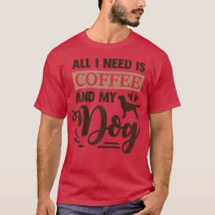 Womens All I Need is Coffee and my Dog Funny Top f