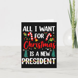 Womens All I Want For Christmas Is A New President Card