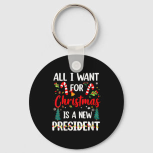 Womens All I Want For Christmas Is A New President Key Ring