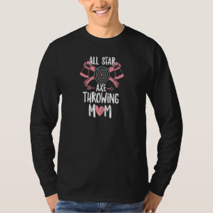 Womens All Star Axe Throwing Mum Quote For Your Ax T-Shirt