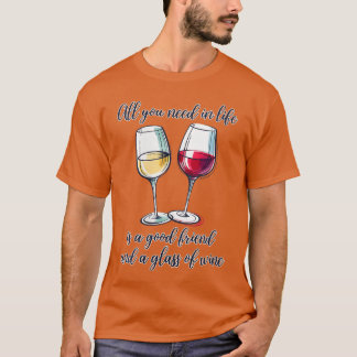 Womens All You Need in Life is A Good Friend and A T-Shirt