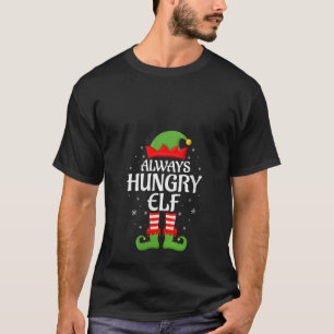 Womens Always Hungry Elf Xmas Family Matching Elf T-Shirt