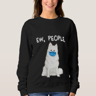 Womens American Eskimo Dog Ew People Dog Wearing F Sweatshirt