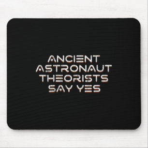 Womens Ancient Astronaut Theorists Say Yes Funny A Mouse Mat