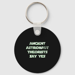 Womens Ancient Astronaut Theorists Say Yes. Funny Key Ring