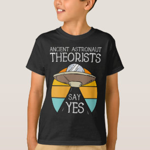 Womens Ancient Astronaut Theorists Say Yes Tee Shi