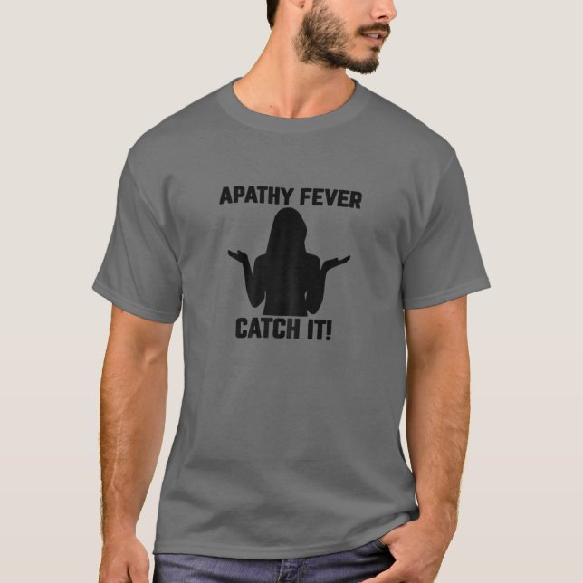 Womens Apathy Fever-- Catch It! Sarcastic Funny Ad T-Shirt (Front)