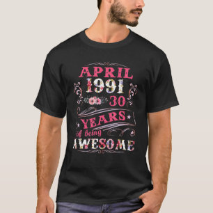 Womens April 1991 30Th Birthday Tee 30 Years Old