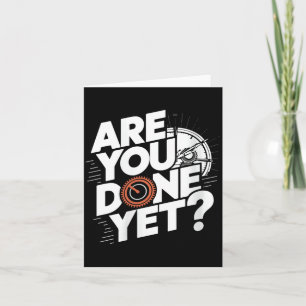 Womens Are Done Yet_ Funny Saying Sarcastic Joke Card