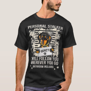 Womens Arrested Jail Wiener Dog Personal Stalker D T-Shirt