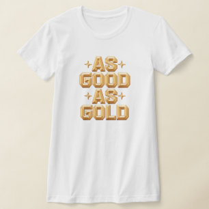 Women's As Good As Gold White T-Shirt