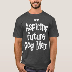 Womens aspiring future dog mum T-Shirt