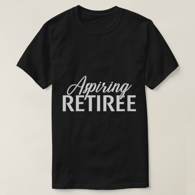 Womens Aspiring Retiree Cute Funny Retirement Last T-Shirt (Design Front)