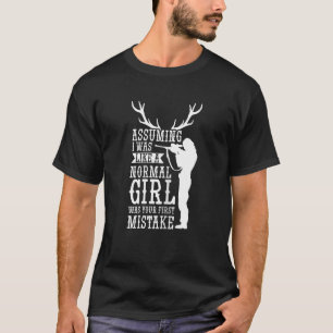 Womens  Assuming I Was Like A Normal Girl Deer Ant T-Shirt