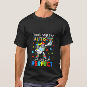 Womens Autism Dabbing Society Say I'm Autistic God T-Shirt