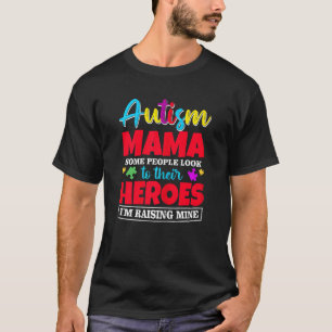 Womens Autism Mama People Look Up Their Heroes Rai T-Shirt