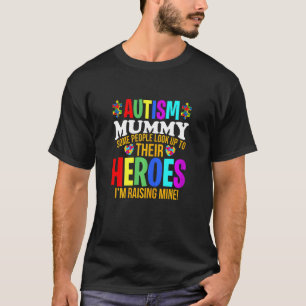 Womens Autism Mummy People Look Up Their Heroes Au T-Shirt