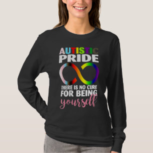 Womens Autistic Pride There Is No Cure For Being Y T-Shirt