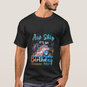 Womens Aw Ship It s My 60th Birthday Cruise Trip V T-Shirt