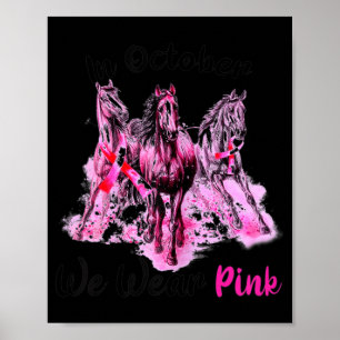 Womens Awareness In October We Wear Pink Horse Bre Poster