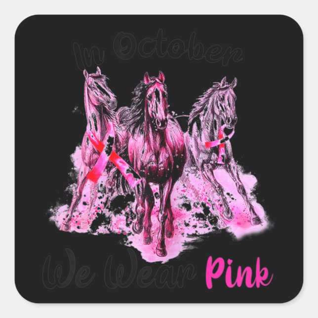Womens Awareness In October We Wear Pink Horse Bre Square Sticker (Front)