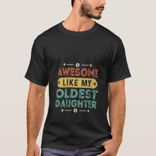 Womens Awesome like My Oldest Daughter Funny Dad V T-Shirt