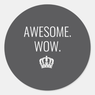 Womens Awesome Wow Funny Quote V-neck  Classic Round Sticker