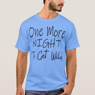 Womens Bachelorette Party One More Night to get Wi T-Shirt