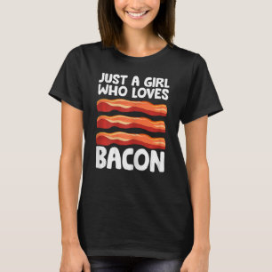 Womens Bacon Just a Girl Who Loves Bacon T-Shirt