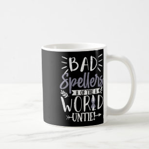 Womens Bad Spellers Of World Untie Funny Dyslexia Coffee Mug