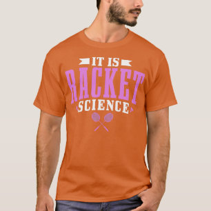 Womens Badminton It Is Racket Science Men Women Fu T-Shirt