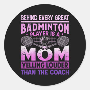 Womens Badminton Mum - Yelling Louder Than The Coa Classic Round Sticker