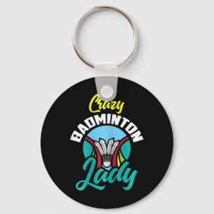 Womens Badminton Shirt Funny Crazy Badminton Lady Key Ring
