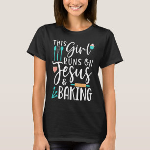 Womens Baking This Girl Runs on Jesus and Baking T-Shirt