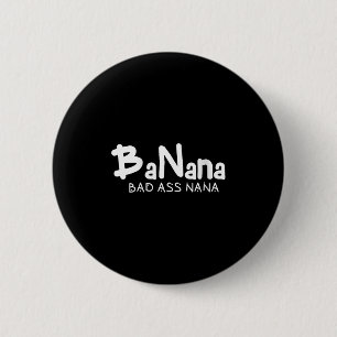 Womens Banana Bad Nana Funny Grandma Mom Family Qu 6 Cm Round Badge
