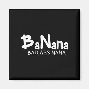 Womens Banana Bad Nana Funny Grandma Mom Family Qu Magnet
