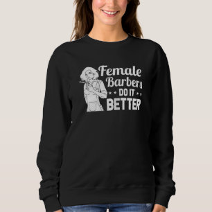 Womens Barber Hairdresser Female Barbers Do It Bet Sweatshirt