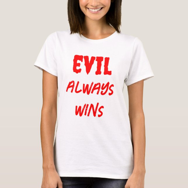 Women's Basic Evil Always Wins  T-Shirt (Front)