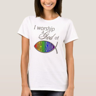 Women's Basic Tee: I Worship a God of Inclusion T-Shirt