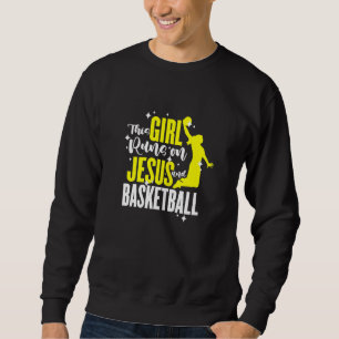 Womens Basketball This Girl Runs On Jesus And Bask Sweatshirt