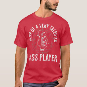 Womens Bass Guitar Design for a Wife of a Bass Pla T-Shirt