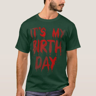 Womens Bday Funny Its My Birthday for Horrorhrille T-Shirt