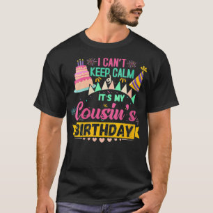 Womens Bday Party  I can't keep Calm Its my Cousin T-Shirt