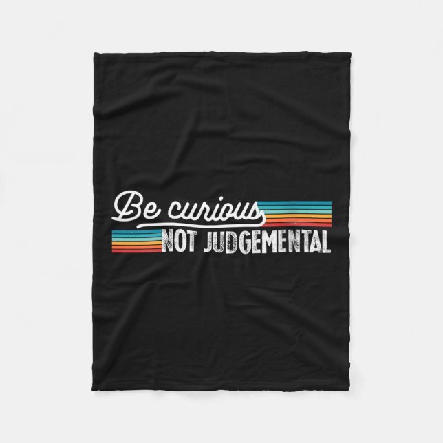 Womens Be Curious Not Judgemental Motivation Insra Fleece Blanket (Front)