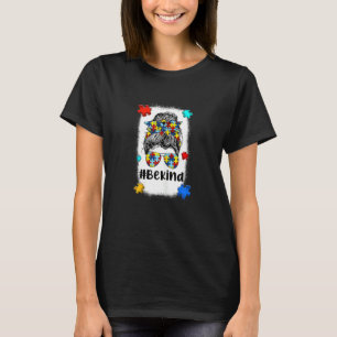 Womens Be Kind Messy Hair Bun Puzzle Autism Awaren T-Shirt