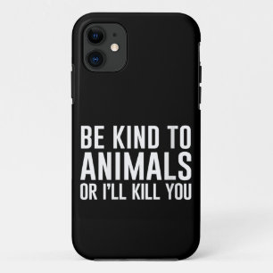 Womens Be Kind to Animals or I'll Kill You Funny G iPhone 11 Case