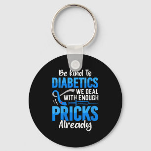 Womens Be Kind To Diabetics We Deal With Enough S Key Ring