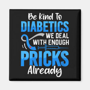 Womens Be Kind To Diabetics We Deal With Enough S Magnet