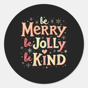 Womens Be Merry Be Jolly Be Kind Merry Christmas T Classic Round Sticker