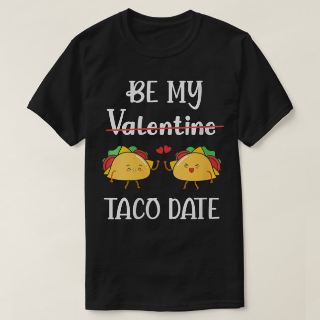 Womens Be My Valentine Taco Date Lover Heart Valen T-Shirt (Design Front)